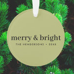 Minimal Christmas | Merry and Bright Olive Green Ornament<br><div class="desc">Simple,  stylish,  minimalist christmas ornament with a modern minimalist typographic quote "merry & bright" in black on a olive green background. The name,  year and greeting can be easily customized for a personal touch,  perfect for the festive season! #christmas #merryandbright #minimal</div>