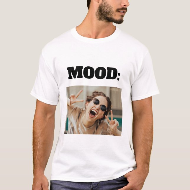Minimal Custom MOOD Funny Add Photo T-Shirt (Front)