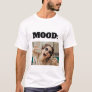 Minimal Custom MOOD Funny Add Photo T-Shirt