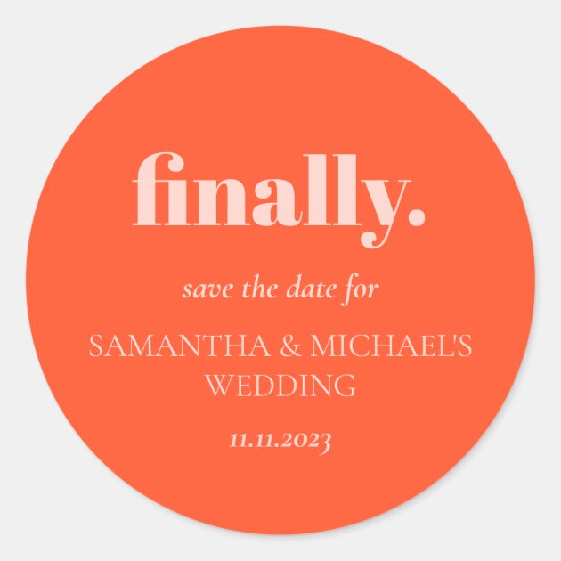 Minimal Design Orange Pink Finally Save Date Classic Round Sticker