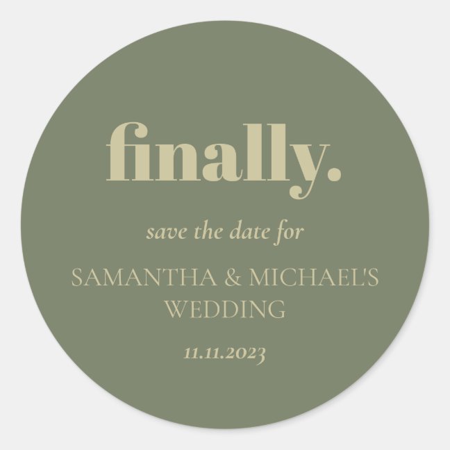 Minimal Design Sage Gold Script Finally Save Date Classic Round Sticker