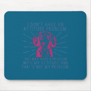 Minimal Funny dachshund i don't attitude problem Mouse Pad