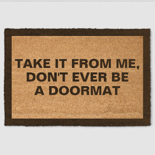 Minimal Funny Don't Ever Be A Doormat Coir Mat
