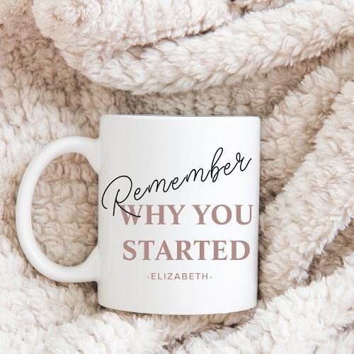 Minimal Girl Boss Remember Why You Started Quote C Mug