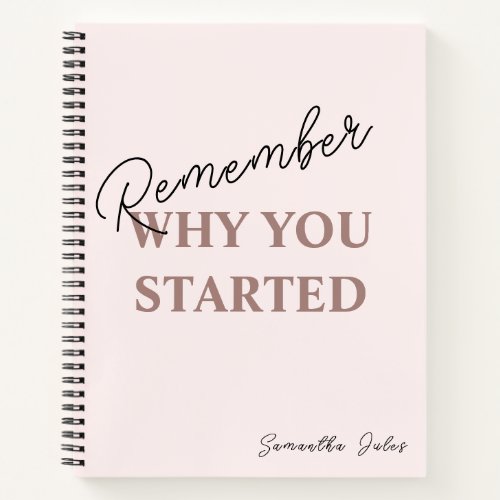 Minimal Girl Boss Remember Why You Started Quote   Notebook