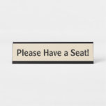 [ Thumbnail: Minimal, Humble and Basic "Please Have a Seat!" Desk Name Plate ]