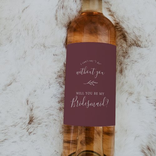 Minimal Leaf  Burgundy Bridesmaid Proposal Wine Label