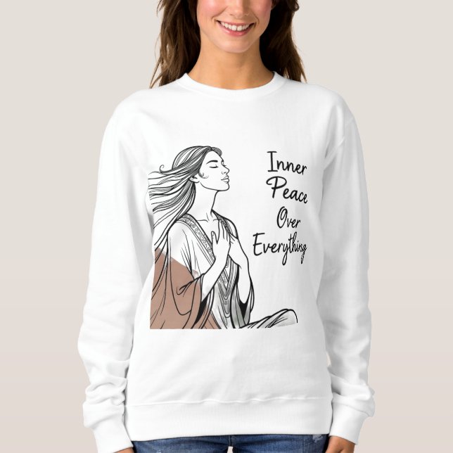 Minimal Meditation Quote "Inner Peace Over Everyth Sweatshirt (Front)