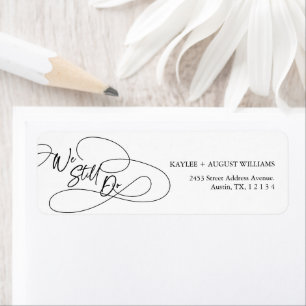 Minimal Modern Fancy Script "We Still Do" Wedding Label