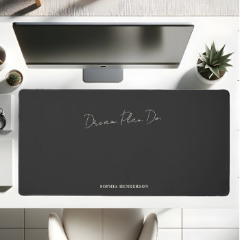 Minimal Motivational Dream Plan Do Script Black Desk Mat by CrispinStore at Zazzle