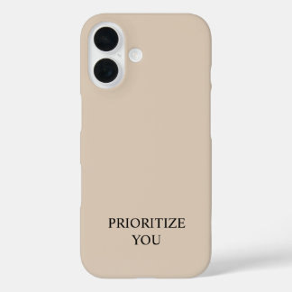 Minimal Prioritize You Quote Beige iPhone 16 Case