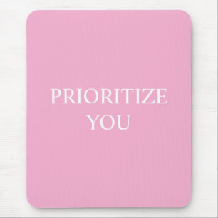 Minimal Prioritize You Quote Dusty Rose Pink Mouse Pad