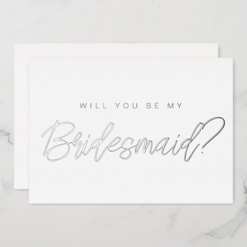 Minimal silver will you be my bridesmaid proposal  foil invitation