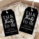 Minimal Talk Thirty To Me 30th Birthday Favor Gift Tags<br><div class="desc">These are Minimal Black and White Talk Thirty To Me 30th Birthday Party Favor Gift Tag!</div>