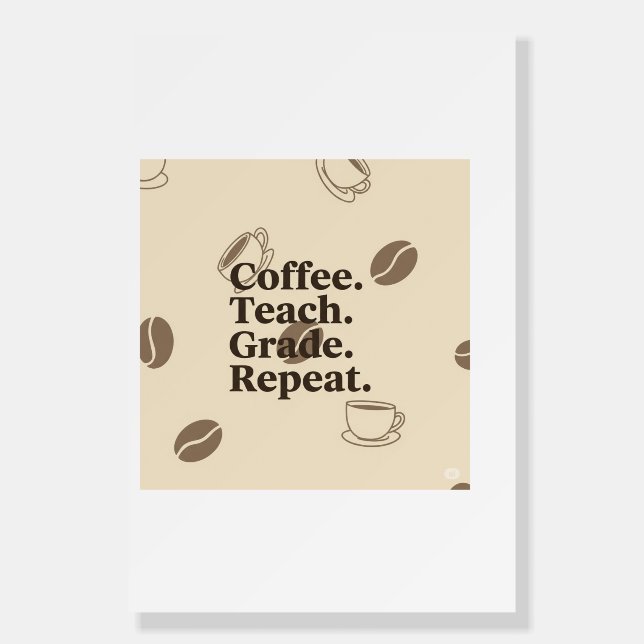 Minimal Teacher Quote Poster –“Coffee. Teach.Grade (Front)