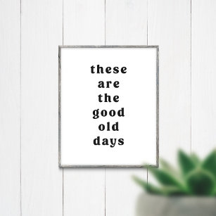 The Good Old Days Quote Poster