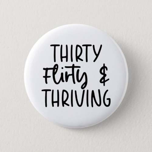 Minimal Thirty Flirty and Thriving 30th Birthday  Button