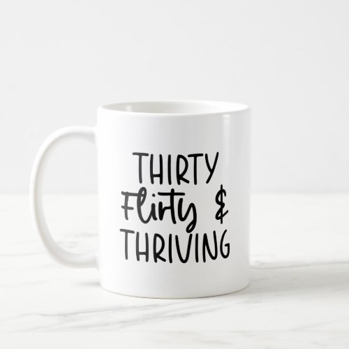 Minimal Thirty Flirty and Thriving 30th Birthday  Coffee Mug