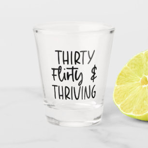 Minimal Thirty Flirty and Thriving 30th Birthday Shot Glass