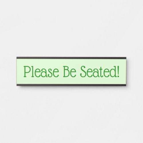 Minimalist and Humble Please Be Seated Door Sign