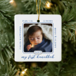 Minimalist Babys First Hanukkah Birth Stats Photo Ceramic Ornament<br><div class="desc">Simple and minimalist two-sided rounded-edge square photo design (same photo both sides) "my first hanukkah" design with name and birth statistics.  All text and accents are in blue (editable color).  Composite design by Holiday Hearts Designs.</div>