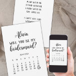 Minimalist Be My Bridesmaid Calendar Proposal Invitation<br><div class="desc">Modern bridesmaid proposal card with calendar. Text will you be my bridesmaid? can be changed to text to maid of honor, matron of honor, flower girl etc.. You can give this will you be my bridesmaid card also part of bridesmaid proposal gift. Customize calendar, change fonts, font colors, background color....</div>