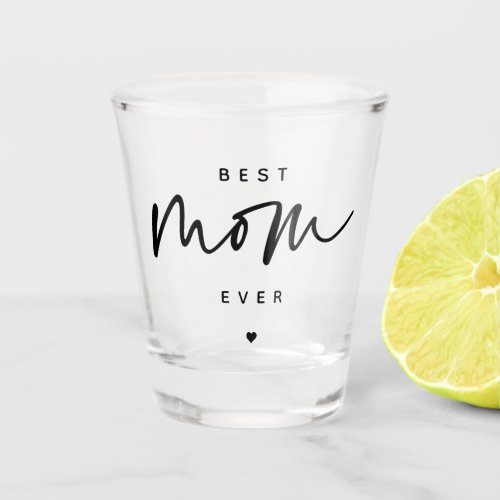Minimalist Best Mom Ever elegant Script Typography Shot Glass