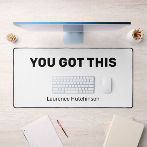 Minimalist Black and White You Got This Named Desk Mat