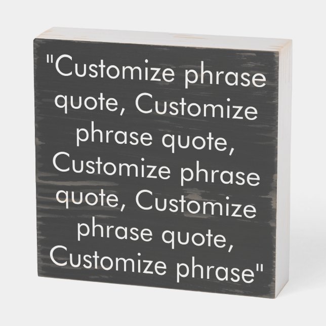 Minimalist black white custom text phrase quote  wooden box sign (Angled Horizontal)