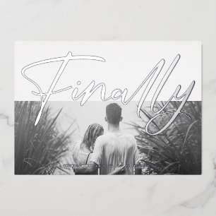 Minimalist Black & White Funny Finally Quote Photo Foil Invitation