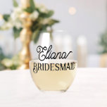 Minimalist Bridesmaid or Maid of honor Stemless Wine Glass<br><div class="desc">For your bridesmaids,  maid of honor or other members of your bridal party to celebrate at your bridal shower,  bachelorette party,  rehearsal dinner,  wedding reception and other wedding events. Personalize with her name.</div>