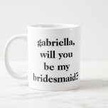 Minimalist Bridesmaid Proposal Black Personalized  Giant Coffee Mug<br><div class="desc">Modern Minimalist Bridesmaid Proposal Personalized Jumbo Mug in Black and White</div>