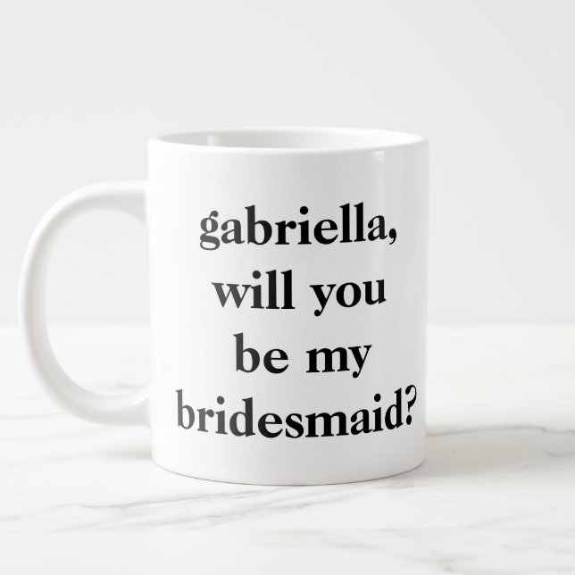 Minimalist Bridesmaid Proposal Black Personalized  Giant Coffee Mug (Left)
