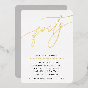 MINIMALIST Calligraphy chic 40th birthday gold Foil Invitation