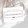 Minimalist Chic Black  Asking Groomsman Proposal