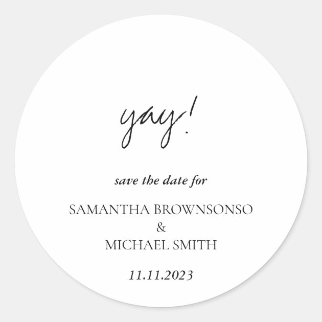 Minimalist Clean Handwritten Yay Save the Date Classic Round Sticker