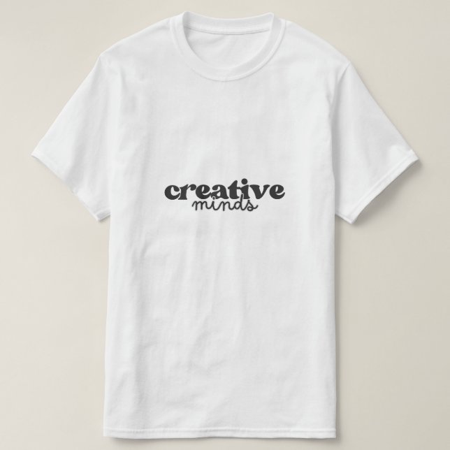Minimalist Creative Minds Typography - Modern Aest T-Shirt (Design Front)