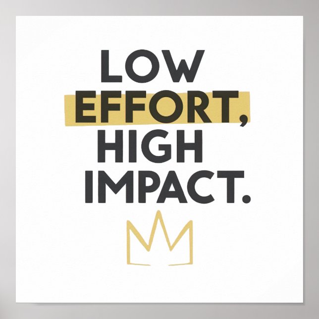 Minimalist Crown "Low Effort High Impact" Poster (Front)