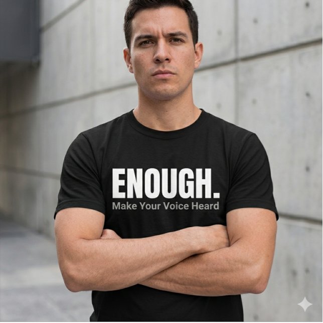Minimalist ENOUGH Make Your Voice Heard Typography T-Shirt (Creator Uploaded)
