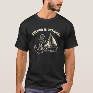 Minimalist Funny Sailing "Anchor Is Optional" T-Shirt