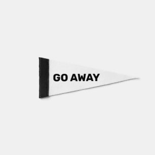Minimalist GO AWAY Sign  Pennant Flag