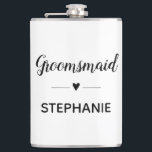 Minimalist Groomsmaid With Name Script Wedding Flask<br><div class="desc">Your groomsmaid may need a teeny bit of liquor in her drink from this personalized flask,  when she's helping with your wedding planning sessions! Show her how much she means to you.</div>