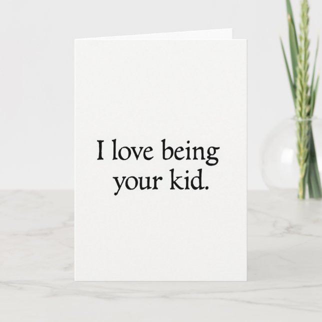 Minimalist I Love Being Your Kid Card (Front)