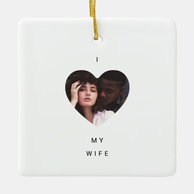 Minimalist I love my Wife Photo Ceramic Ornament (Front)