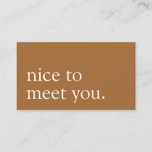 Minimalist Nice to Meet You Greeting Brown Beige Business Card