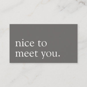 Minimalist Nice to Meet You Greeting Gray Business Card