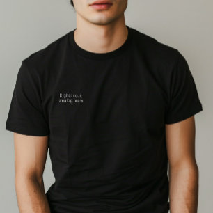 Minimalist Quote "Digital Soul, Analog Tears" Man T-Shirt