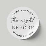 Minimalist Rehearsal Dinner | Night Before Script Classic Round Sticker<br><div class="desc">Add a modern, romantic detail to your wedding rehearsal dinner with this elegant black and white round sticker featuring the phrase “The Night Before” in a stylish script font. Set against a clean white background, this minimalist design is ideal for casual, boho, or modern wedding themes. Use as a favor...</div>