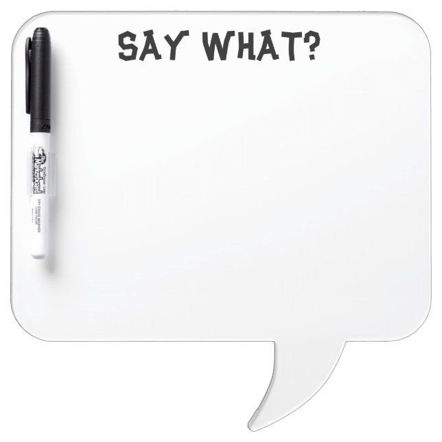 Minimalist Say What Funny Quote Dry Erase Board (Front)