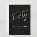 Minimalist Script Black and Gold 40th Birthday Invitation<br><div class="desc">Modern minimalist 40th birthday party invitation features stylish faux gold foil number handwritten script Forty and your party details in classic serif font on black background color, simple and elegant, great surprise adult milestone birthday invitation for men and women. the black background color can be changed to any color of...</div>